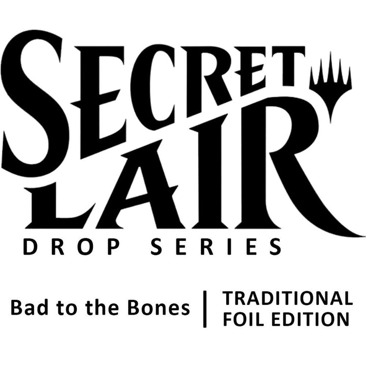 Magic the Gathering: Secret Lair Drop - Bad to the Bones (Traditional Foil Edition)