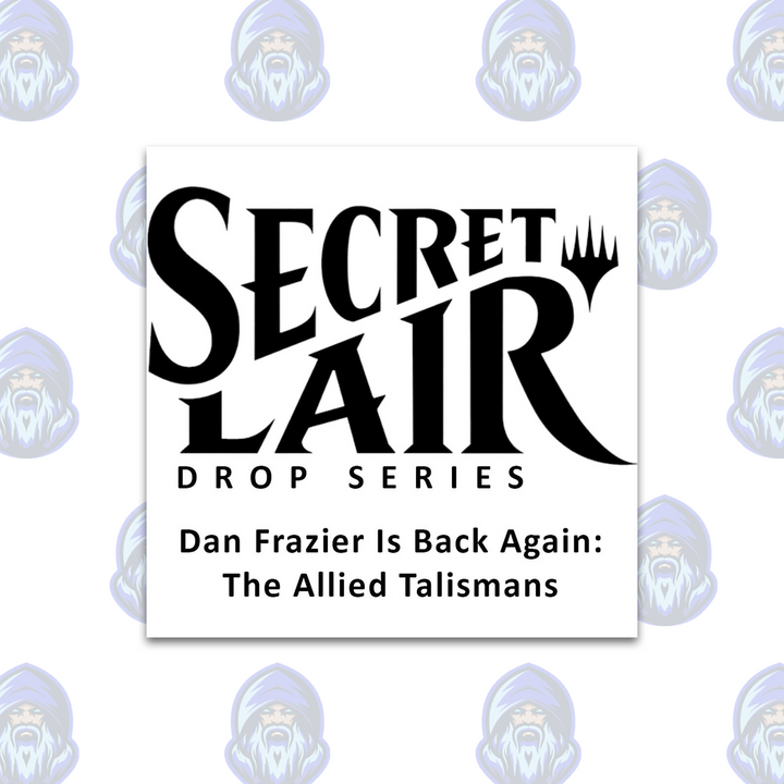 Magic the Gathering: Secret Lair Drop - Dan Frazier Is Back Again The Allied Talismans (Non-Foil Edition)