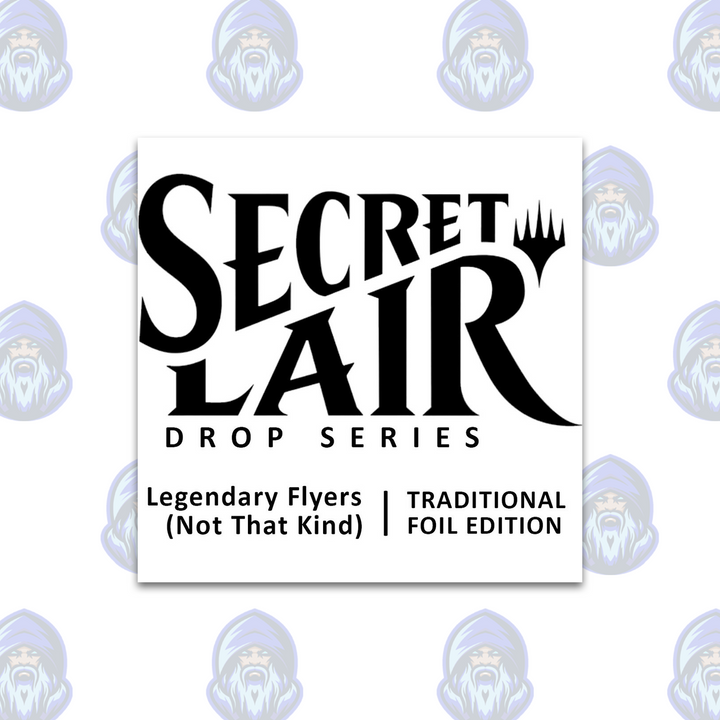 Magic the Gathering: Secret Lair Drop - Legendary Flyers Not That Kind (Traditional Foil Edition)