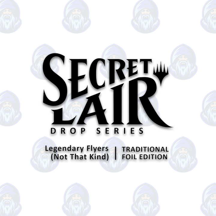 Magic the Gathering: Secret Lair Drop - Legendary Flyers (Not That Kind) (Traditional Foil Edition)